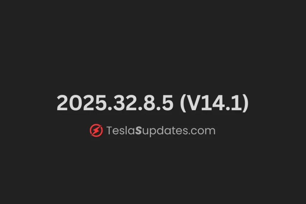 2025.32.8.5 (FSD V14.1)